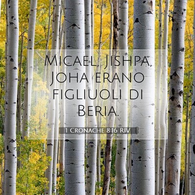 Picture 07 - 1 Cronache 8:16 RIV - Micael, Jishpa, Joha erano figliuoli di - Bible Verse Picture