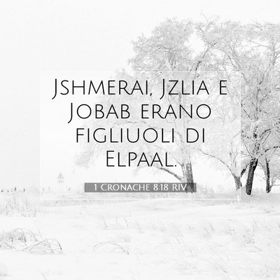 Picture 07 - 1 Cronache 8:18 RIV - Jshmerai, Jzlia e Jobab erano figliuoli di - Bible Verse Picture