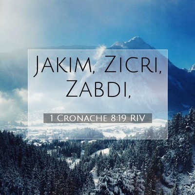 Picture 07 - 1 Cronache 8:19 RIV - Jakim, Zicri, - Bible Verse Picture