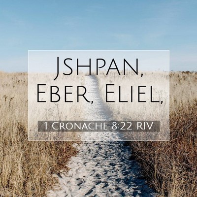 Picture 07 - 1 Cronache 8:22 RIV - Jshpan, Eber, - Bible Verse Picture