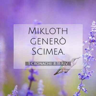 Picture 07 - 1 Cronache 8:31 RIV - Mikloth generò - Bible Verse Picture