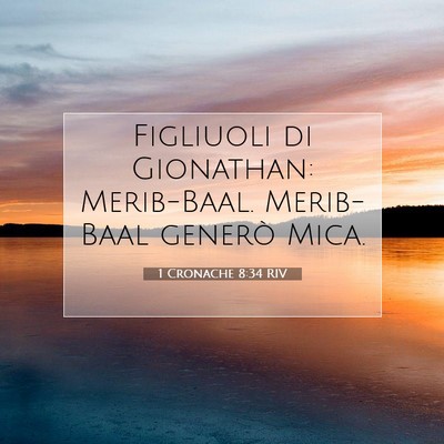 Picture 07 - 1 Cronache 8:34 RIV - Figliuoli di Gionathan: Merib-Baal. Merib-Baal - Bible Verse Picture