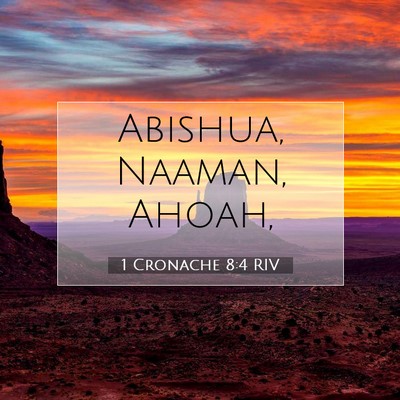 Picture 07 - 1 Cronache 8:4 RIV - Abishua, Naaman, - Bible Verse Picture