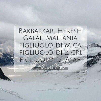 Picture 07 - 1 Cronache 9:15 RIV - Bakbakkar, Heresh, Galal, Mattania, figliuolo di - Bible Verse Picture