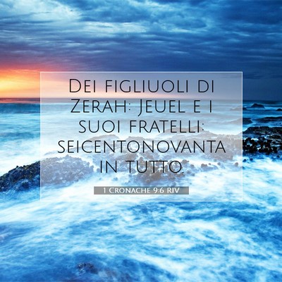 Picture 07 - 1 Cronache 9:6 RIV - Dei figliuoli di Zerah: Jeuel e i suoi fratelli: - Bible Verse Picture