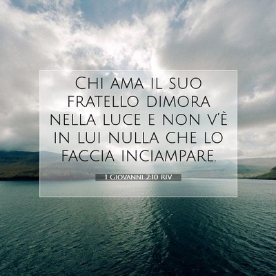 Picture 07 - 1 Giovanni 2:10 RIV - Chi ama il suo fratello dimora nella luce e non - Bible Verse Picture