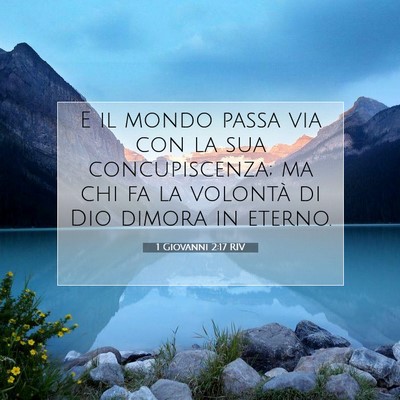 Picture 07 - 1 Giovanni 2:17 RIV - E il mondo passa via con la sua concupiscenza; ma - Bible Verse Picture