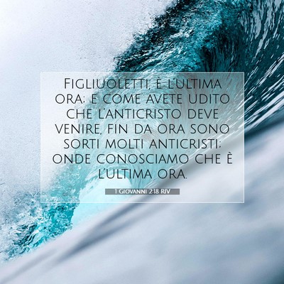 Picture 07 - 1 Giovanni 2:18 RIV - Figliuoletti, è l’ultima ora; e come avete - Bible Verse Picture