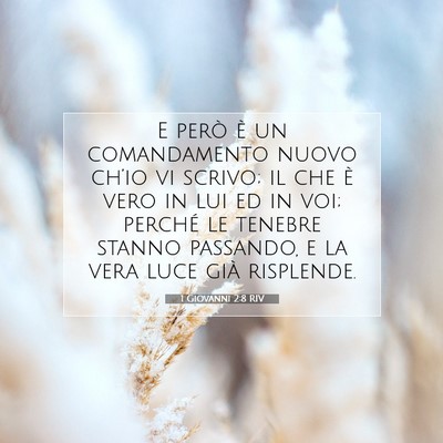 Picture 07 - 1 Giovanni 2:8 RIV - E però è un comandamento nuovo ch’io vi - Bible Verse Picture