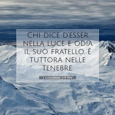 Picture 07 - 1 Giovanni 2:9 RIV - Chi dice d’esser nella luce e odia il suo - Bible Verse Picture