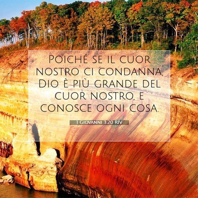 Picture 07 - 1 Giovanni 3:20 RIV - Poiché se il cuor nostro ci condanna, Dio è - Bible Verse Picture