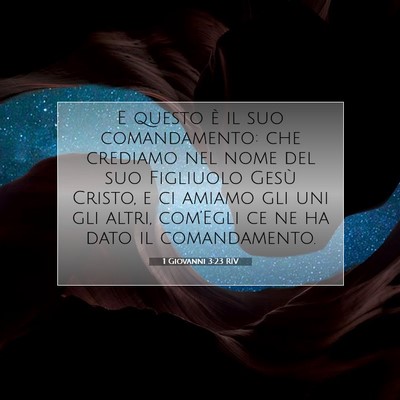 Picture 07 - 1 Giovanni 3:23 RIV - E questo è il suo comandamento: che crediamo nel - Bible Verse Picture