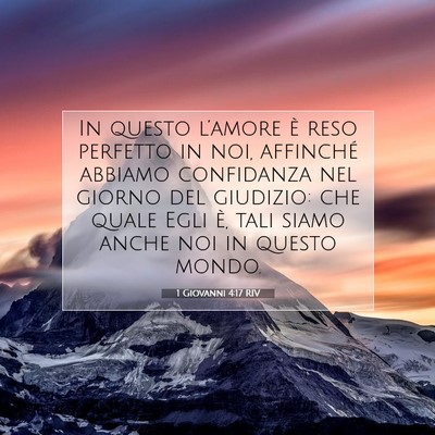 Picture 07 - 1 Giovanni 4:17 RIV - In questo l’amore è reso perfetto in noi, - Bible Verse Picture