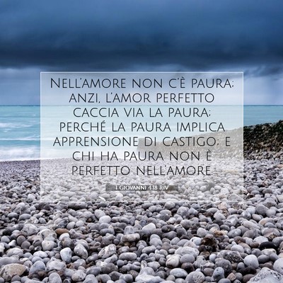 Picture 07 - 1 Giovanni 4:18 RIV - Nell’amore non c’è paura; anzi, l’amor - Bible Verse Picture