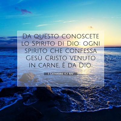 Picture 07 - 1 Giovanni 4:2 RIV - Da questo conoscete lo Spirito di Dio: ogni - Bible Verse Picture