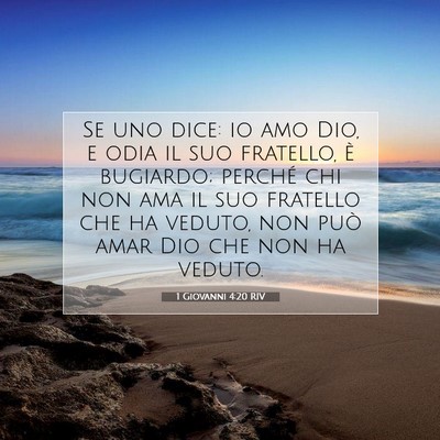 Picture 07 - 1 Giovanni 4:20 RIV - Se uno dice: io amo Dio, e odia il suo fratello, - Bible Verse Picture