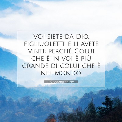 Picture 07 - 1 Giovanni 4:4 RIV - Voi siete da Dio, figliuoletti, e li avete vinti; - Bible Verse Picture
