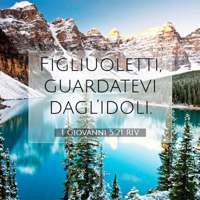 Picture 07 - 1 Giovanni 5:21 RIV - Figliuoletti, guardatevi - Bible Verse Picture