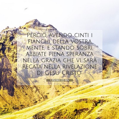 Picture 07 - 1 Pietro 1:13 RIV - Perciò, avendo cinti i fianchi della vostra - Bible Verse Picture