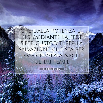 Picture 07 - 1 Pietro 1:5 RIV - che dalla potenza di Dio, mediante la fede, siete - Bible Verse Picture