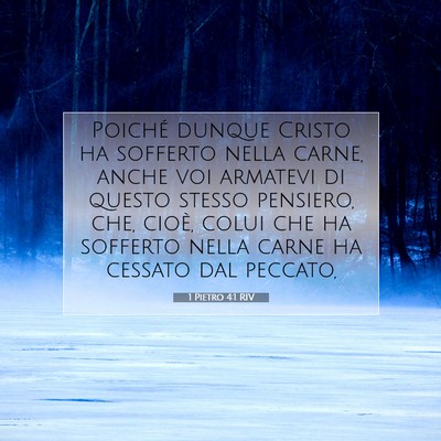 Picture 07 - 1 Pietro 4:1 RIV - Poiché dunque Cristo ha sofferto nella carne, - Bible Verse Picture