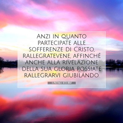 Picture 07 - 1 Pietro 4:13 RIV - Anzi in quanto partecipate alle sofferenze di - Bible Verse Picture