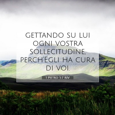 Picture 07 - 1 Pietro 5:7 RIV - gettando su lui ogni vostra sollecitudine, - Bible Verse Picture