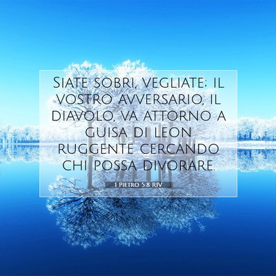 Picture 07 - 1 Pietro 5:8 RIV - Siate sobri, vegliate; il vostro avversario, il - Bible Verse Picture