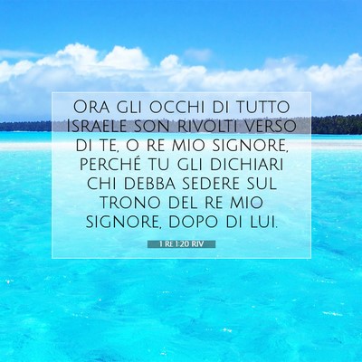 Picture 07 - 1 Re 1:20 RIV - Ora gli occhi di tutto Israele son rivolti verso - Bible Verse Picture