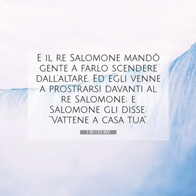Picture 07 - 1 Re 1:53 RIV - E il re Salomone mandò gente a farlo scendere - Bible Verse Picture