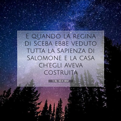 Picture 07 - 1 Re 10:4 RIV - E quando la regina di Sceba ebbe veduto tutta la - Bible Verse Picture