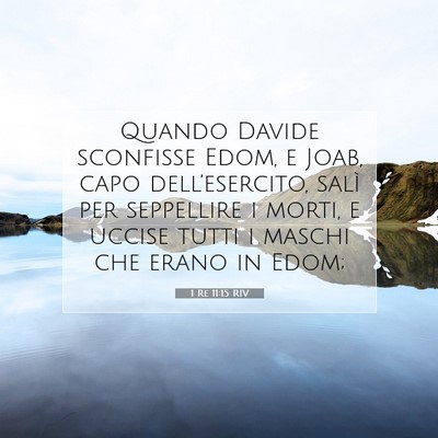 Picture 07 - 1 Re 11:15 RIV - Quando Davide sconfisse Edom, e Joab, capo - Bible Verse Picture