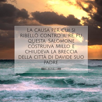 Picture 07 - 1 Re 11:27 RIV - La causa per cui si ribellò contro il re, fu - Bible Verse Picture