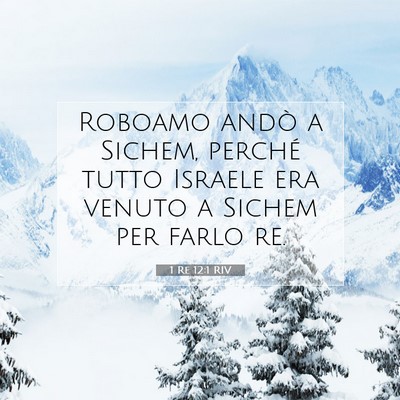 Picture 07 - 1 Re 12:1 RIV - Roboamo andò a Sichem, perché tutto Israele era - Bible Verse Picture