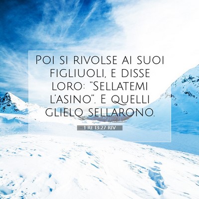 Picture 07 - 1 Re 13:27 RIV - Poi si rivolse ai suoi figliuoli, e disse loro: - Bible Verse Picture