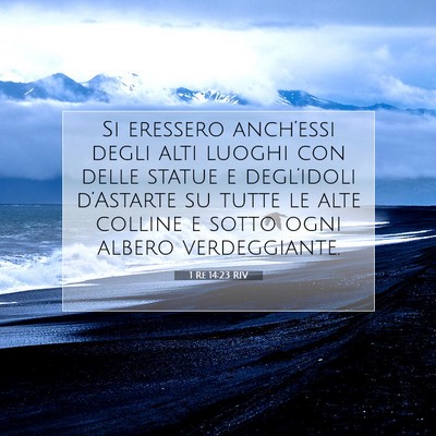 Picture 07 - 1 Re 14:23 RIV - Si eressero anch’essi degli alti luoghi con - Bible Verse Picture