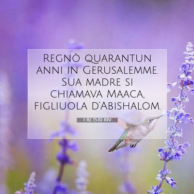 Picture 07 - 1 Re 15:10 RIV - Regnò quarantun anni in Gerusalemme. Sua madre - Bible Verse Picture