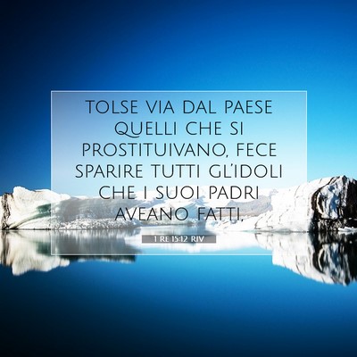 Picture 07 - 1 Re 15:12 RIV - tolse via dal paese quelli che si prostituivano, - Bible Verse Picture