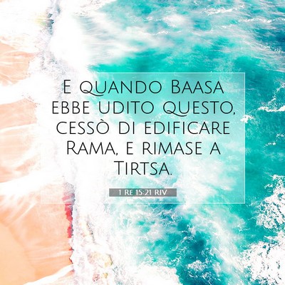 Picture 07 - 1 Re 15:21 RIV - E quando Baasa ebbe udito questo, cessò di - Bible Verse Picture