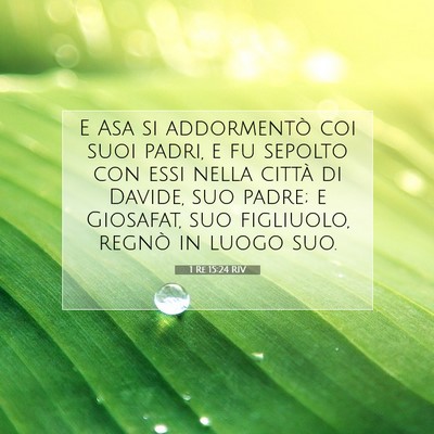 Picture 07 - 1 Re 15:24 RIV - E Asa si addormentò coi suoi padri, e fu sepolto - Bible Verse Picture