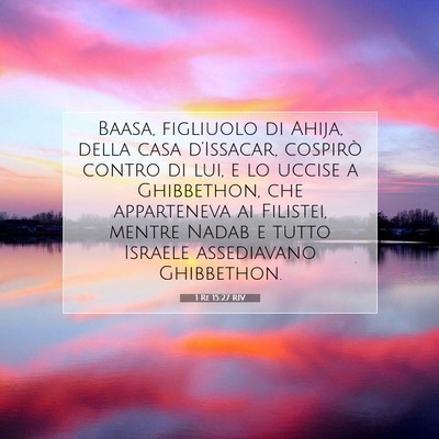 Picture 07 - 1 Re 15:27 RIV - Baasa, figliuolo di Ahija, della casa - Bible Verse Picture