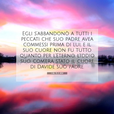 Picture 07 - 1 Re 15:3 RIV - Egli s’abbandonò a tutti i peccati che suo - Bible Verse Picture