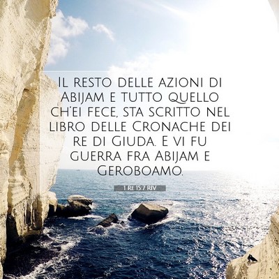 Picture 07 - 1 Re 15:7 RIV - Il resto delle azioni di Abijam e tutto quello - Bible Verse Picture