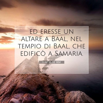 Picture 07 - 1 Re 16:32 RIV - ed eresse un altare a Baal, nel tempio di Baal, - Bible Verse Picture