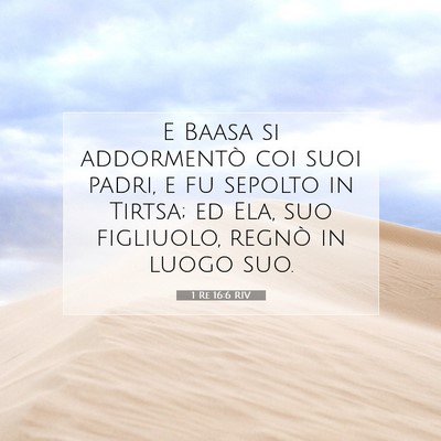 Picture 07 - 1 Re 16:6 RIV - E Baasa si addormentò coi suoi padri, e fu - Bible Verse Picture