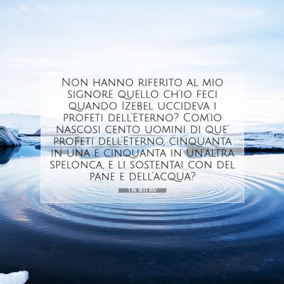 Picture 07 - 1 Re 18:13 RIV - Non hanno riferito al mio signore quello ch’io - Bible Verse Picture