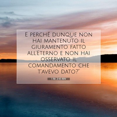 Picture 07 - 1 Re 2:43 RIV - E perché dunque non hai mantenuto il giuramento - Bible Verse Picture