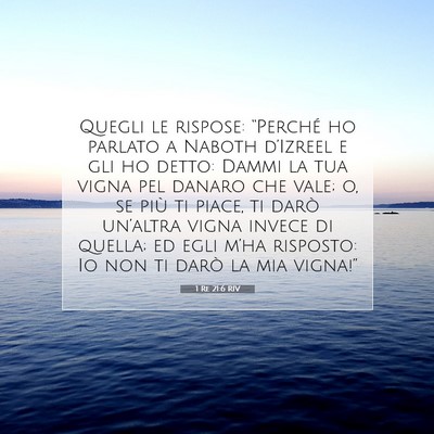 Picture 07 - 1 Re 21:6 RIV - Quegli le rispose: “Perché ho parlato a Naboth - Bible Verse Picture