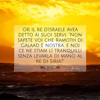 Picture 07 - 1 Re 22:3 RIV - Or il re d’Israele avea detto ai suoi servi: - Bible Verse Picture