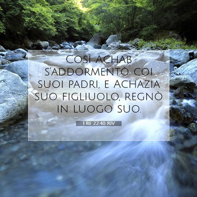 Picture 07 - 1 Re 22:40 RIV - Così Achab s’addormentò coi suoi padri, e - Bible Verse Picture